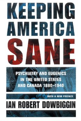 Immagine del venditore per Keeping America Sane: Psychiatry and Eugenics in the United States and Canada, 1880 1940 (Paperback or Softback) venduto da BargainBookStores