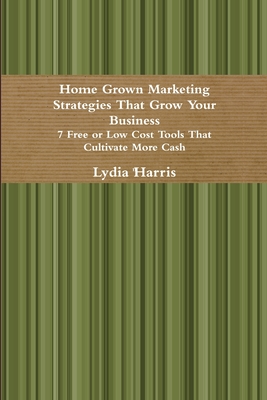 Immagine del venditore per Home Grown Marketing Strategies That Grow Your Business (Paperback or Softback) venduto da BargainBookStores