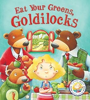 Bild des Verkufers fr Fairy Tales Gone Wrong: Eat Your Greens, Goldilocks: A Story About Eating Healthily: A Story About Healthy Eating: 1 zum Verkauf von WeBuyBooks