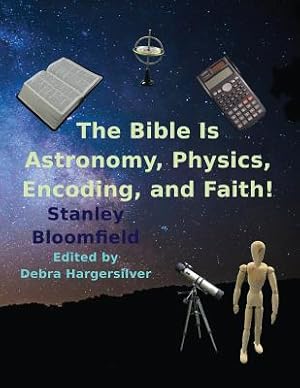 Seller image for The Bible is Astronomy, Physics, Encoding and Faith!: Discover the Secrets of the Bible (Paperback or Softback) for sale by BargainBookStores