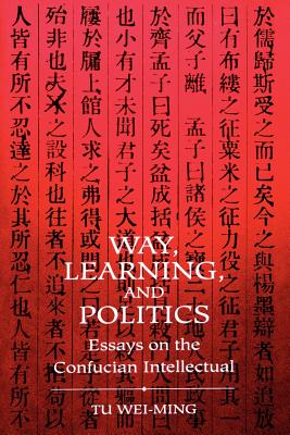 Seller image for Way, Learning, and Politics: Essays on the Confucian Intellectual (Paperback or Softback) for sale by BargainBookStores