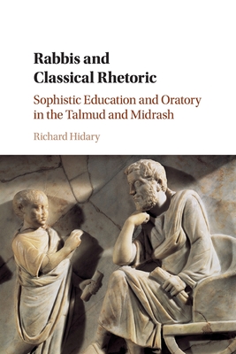 Imagen del vendedor de Rabbis and Classical Rhetoric: Sophistic Education and Oratory in the Talmud and Midrash (Paperback or Softback) a la venta por BargainBookStores