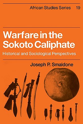 Imagen del vendedor de Warfare in the Sokoto Caliphate: Historical and Sociological Perspectives (Paperback or Softback) a la venta por BargainBookStores