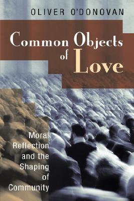 Seller image for Common Objects of Love: Moral Reflection and the Shaping of Community; The 2001 Stob Lectures (Paperback or Softback) for sale by BargainBookStores