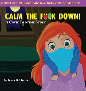 Bild des Verkufers fr Calm the F**k Down!: A Covid Bedtime Story (Hardback or Cased Book) zum Verkauf von BargainBookStores