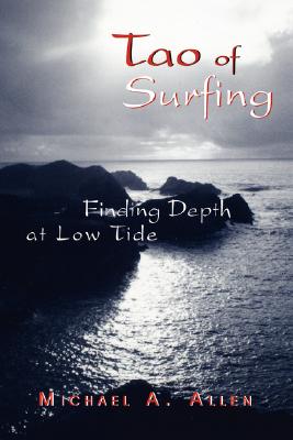 Seller image for Tao of Surfing: Finding Depth at Low Tide (Paperback or Softback) for sale by BargainBookStores
