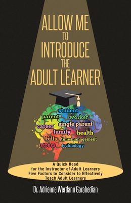 Immagine del venditore per Allow Me To Introduce The Adult Learner: A Quick Read for the Instructor of Adult Learners Five Factors to Consider to Effectively Teach Adult Learner (Paperback or Softback) venduto da BargainBookStores