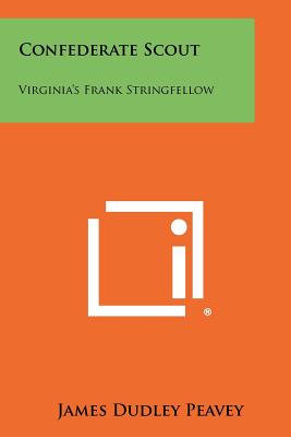 Bild des Verkufers fr Confederate Scout: Virginia's Frank Stringfellow (Paperback or Softback) zum Verkauf von BargainBookStores