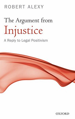 Seller image for The Argument from Injustice: A Reply to Legal Positivism (Paperback or Softback) for sale by BargainBookStores