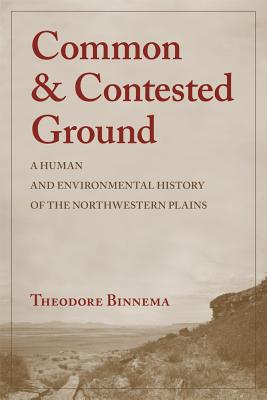 Imagen del vendedor de Common and Contested Ground: A Human and Environmental History of the Northwestern Plains (Paperback or Softback) a la venta por BargainBookStores