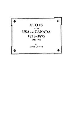 Imagen del vendedor de Scots in the USA and Canada, 1825-1875. Part Five (Paperback or Softback) a la venta por BargainBookStores