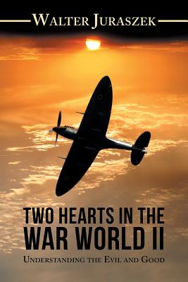 Seller image for Two Hearts in the World War Ii: Understanding the Evil and Good (Paperback or Softback) for sale by BargainBookStores