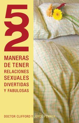 Imagen del vendedor de 52 Maneras de Tener Relaciones Sexuales Divertidas y Fabulosas = 52 Ways to Have Fun, Fantastic Sex = 52 Ways to Have Fun, Fantastic Sex (Paperback or Softback) a la venta por BargainBookStores