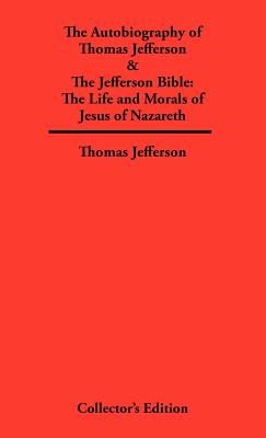 Seller image for Autobiography of Thomas Jefferson & The Jefferson Bible: The Life and Morals of Jesus of Nazareth (Hardback or Cased Book) for sale by BargainBookStores