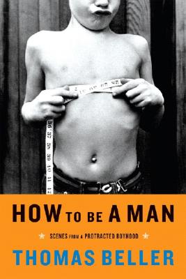 Seller image for How to Be a Man: Scenes from a Protracted Boyhood (Paperback or Softback) for sale by BargainBookStores