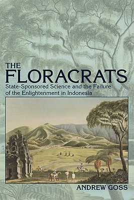 Imagen del vendedor de Floracrats: State-Sponsored Science and the Failure of the Enlightenment in Indonesia (Paperback or Softback) a la venta por BargainBookStores