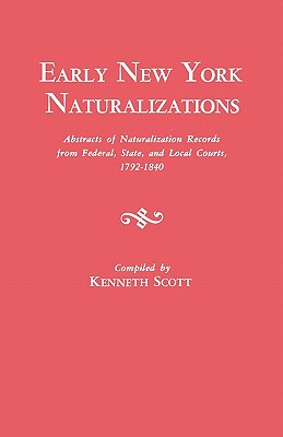 Immagine del venditore per Early New York Naturalizations. Abstracts of Naturalization Records from Federal, State, and Local Courts, 1792-1840 (Paperback or Softback) venduto da BargainBookStores