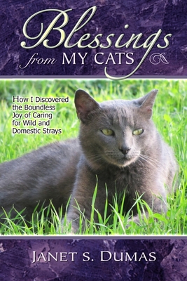 Bild des Verkufers fr Blessings from My Cats: How I Discovered the Boundless Joy of Caring for Wild and Domestic Strays (Paperback or Softback) zum Verkauf von BargainBookStores