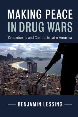 Image du vendeur pour Making Peace in Drug Wars: Crackdowns and Cartels in Latin America (Paperback or Softback) mis en vente par BargainBookStores