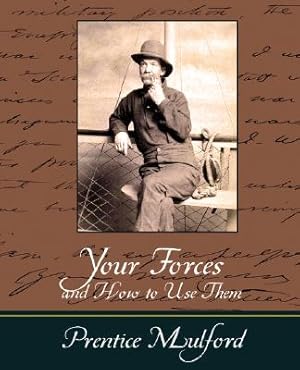 Seller image for Your Forces and How to Use Them - Prentice Mulford (Paperback or Softback) for sale by BargainBookStores