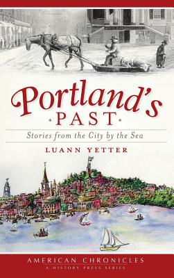 Bild des Verkufers fr Portland's Past: Stories from the City by the Sea (Hardback or Cased Book) zum Verkauf von BargainBookStores