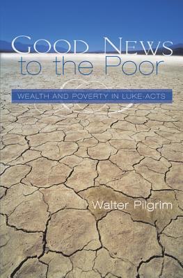 Seller image for Good News to the Poor: Wealth and Poverty in Luke-Acts (Paperback or Softback) for sale by BargainBookStores