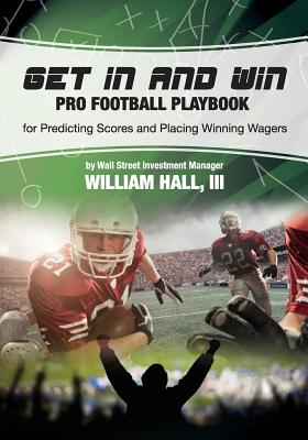 Immagine del venditore per Get In and Win Pro Football Playbook: For Predicting Scores and Placing Winner Wagers By a Wall Street Investment Manager (Paperback or Softback) venduto da BargainBookStores