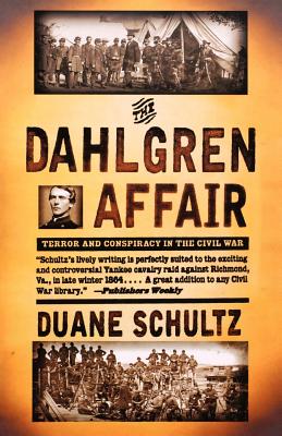 Seller image for The Dahlgren Affair: Terror and Conspiracy in the Civil War (Paperback or Softback) for sale by BargainBookStores