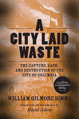 Seller image for A City Laid Waste: The Capture, Sack, and Destruction of the City of Columbia (Paperback or Softback) for sale by BargainBookStores