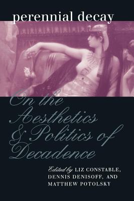 Seller image for Perennial Decay: On the Aesthetics and Politics of Decadance (Paperback or Softback) for sale by BargainBookStores