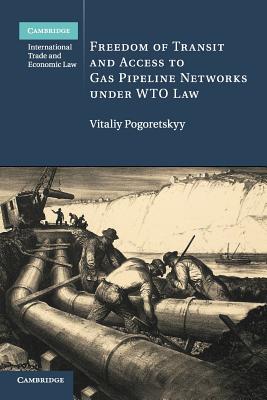 Image du vendeur pour Freedom of Transit and Access to Gas Pipeline Networks Under Wto Law (Paperback or Softback) mis en vente par BargainBookStores