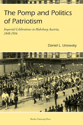 Seller image for Pomp and Politics of Patriotism: Imperial Celebrations in Habsburg, Austria, 1848-1916 (Paperback or Softback) for sale by BargainBookStores
