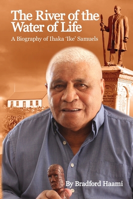 Seller image for The River of the Water of Life: The biography of Ihaka 'Ike' Samuels (Paperback or Softback) for sale by BargainBookStores