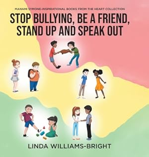 Seller image for Manami Symone - Inspirational Books from the Heart Collection: Stop Bullying, Be a Friend, Stand up and Speak Out (Hardback or Cased Book) for sale by BargainBookStores