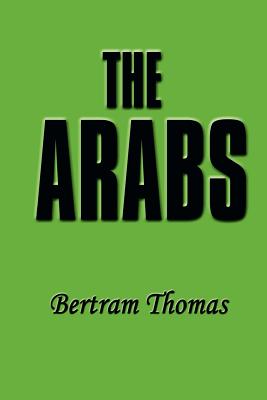 Immagine del venditore per The Arabs: The Life-Story of a People Who Have Left Their Deep Impress on the World. (Paperback or Softback) venduto da BargainBookStores