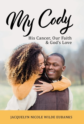 Image du vendeur pour My Cody: His Cancer, Our Faith & God's Love (Hardback or Cased Book) mis en vente par BargainBookStores