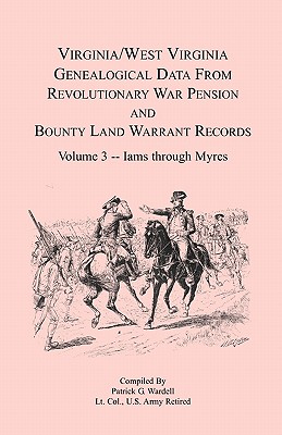 Seller image for Virginia and West Virginia Genealogical Data from Revolutionary War Pension and Bounty Land Warrant Records, Volume 3 Iams through Myres (Paperback or Softback) for sale by BargainBookStores