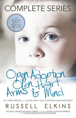 Seller image for Open Adoption, Open Heart, Arms and Mind (Complete Series): An Adoptive Father's Inspiring True Story (Paperback or Softback) for sale by BargainBookStores