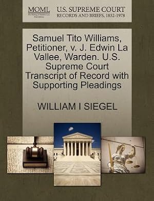 Bild des Verkufers fr Samuel Tito Williams, Petitioner, V. J. Edwin La Vallee, Warden. U.S. Supreme Court Transcript of Record with Supporting Pleadings (Paperback or Softback) zum Verkauf von BargainBookStores