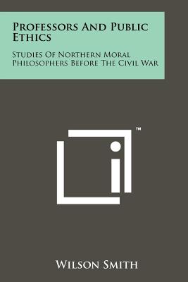Seller image for Professors And Public Ethics: Studies Of Northern Moral Philosophers Before The Civil War (Paperback or Softback) for sale by BargainBookStores