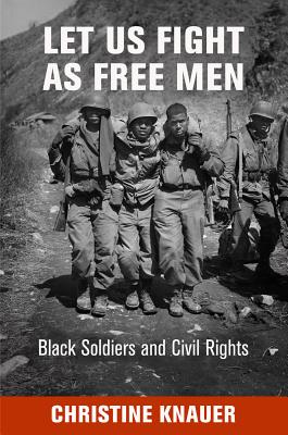 Seller image for Let Us Fight as Free Men: Black Soldiers and Civil Rights (Hardback or Cased Book) for sale by BargainBookStores