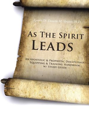 Immagine del venditore per As the Spirit Leads: An Apostolic & Prophetic Discipleship, Equipping & Training Handbook W/ Study Guide (Paperback or Softback) venduto da BargainBookStores