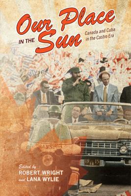 Immagine del venditore per Our Place in the Sun: Canada and Cuba in the Castro Era (Paperback or Softback) venduto da BargainBookStores