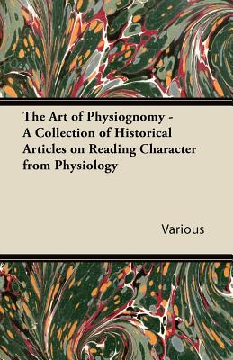 Imagen del vendedor de The Art of Physiognomy - A Collection of Historical Articles on Reading Character from Physiology (Paperback or Softback) a la venta por BargainBookStores