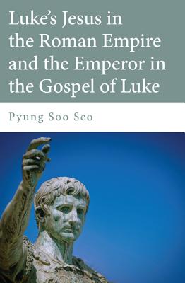 Seller image for Luke's Jesus in the Roman Empire and the Emperor in the Gospel of Luke (Hardback or Cased Book) for sale by BargainBookStores