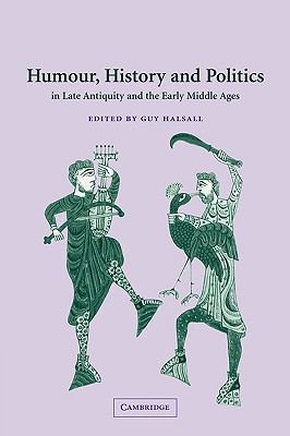 Immagine del venditore per Humour, History and Politics in Late Antiquity and the Early Middle Ages (Paperback or Softback) venduto da BargainBookStores