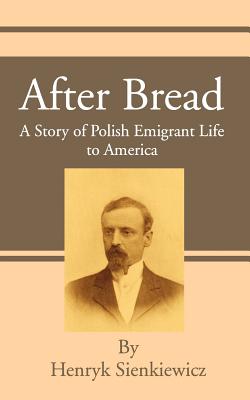 Immagine del venditore per After Bread: A Story of Polish Emigrant Life to America (Paperback or Softback) venduto da BargainBookStores