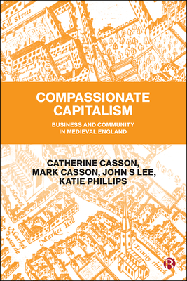 Bild des Verkufers fr Compassionate Capitalism: Business and Community in Medieval England (Hardback or Cased Book) zum Verkauf von BargainBookStores