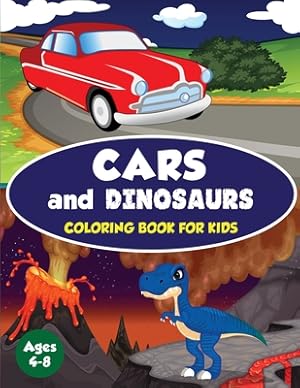 Seller image for Cars and Dinosaurs Coloring Book for Kids Ages 4-8: 80 Fun and Exciting Space and Car Based Coloring Designs for Boys Ages 4-8 (Childrens Coloring Boo (Paperback or Softback) for sale by BargainBookStores