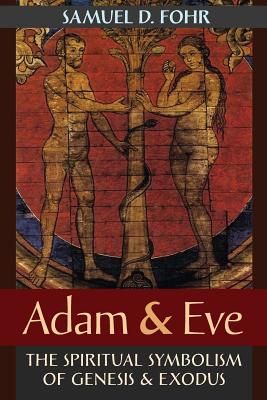 Immagine del venditore per Adam & Eve: The Spiritual Symbolism of Genesis & Exodus (Paperback or Softback) venduto da BargainBookStores